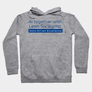 AI and Lean Six Sigma / Data Driven Excellence Hoodie